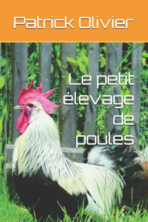 Kniha Le petit élevage de poules Patrick Olivier