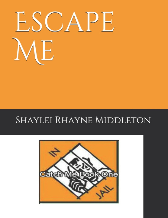 Knjiga Escape Me Shaylei Rhayne Middleton