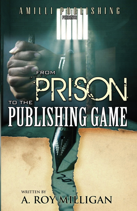 Knjiga From Prison To The Publishing Game A. Roy Milligan
