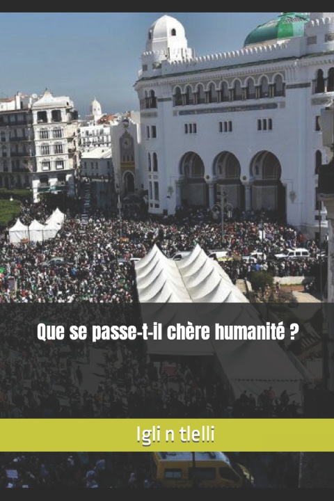 Книга Que se passe-t-il chère humanité ? Igli n tlelli