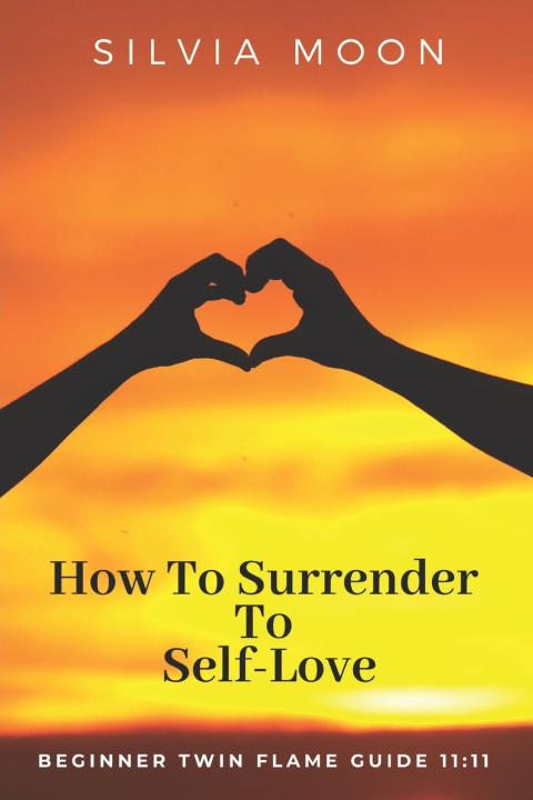 Knjiga How To Surrender To Self-Love Silvia Moon