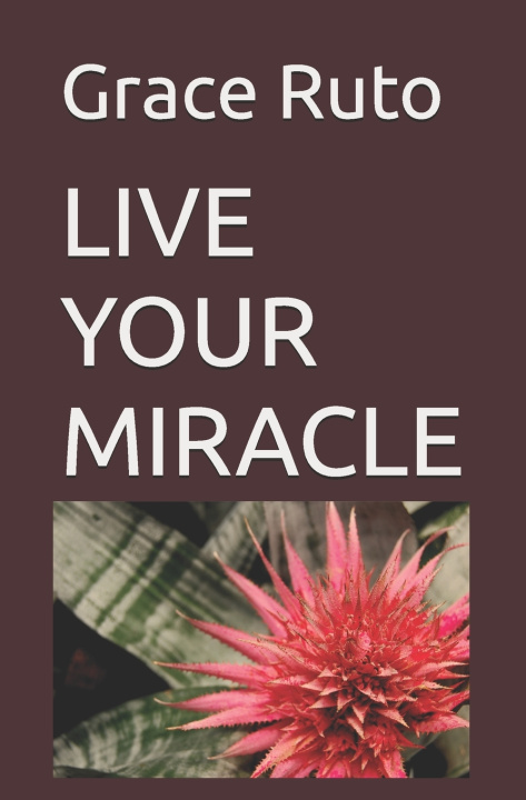 Boek LIVE YOUR MIRACLE Grace Ruto