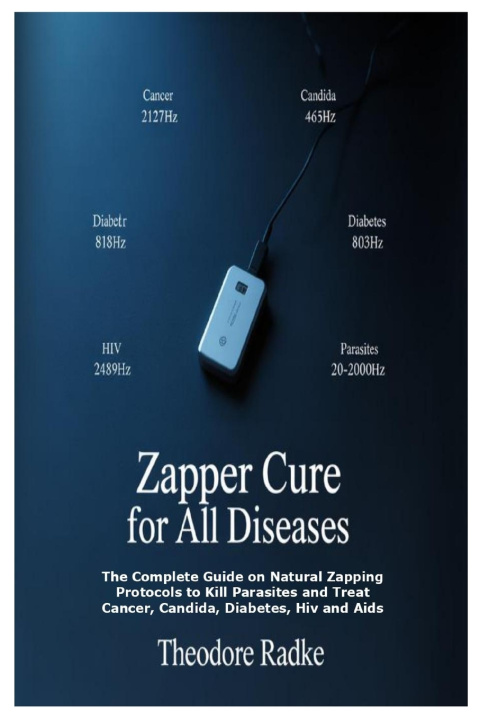 Книга Zapper Cure for All Diseases Theodore Radke