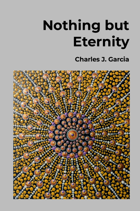 Книга Nothing but Eternity Charles Garcia