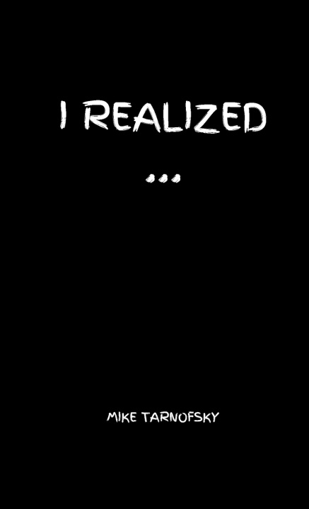 Knjiga I REALIZED... MIKE TARNOFSKY
