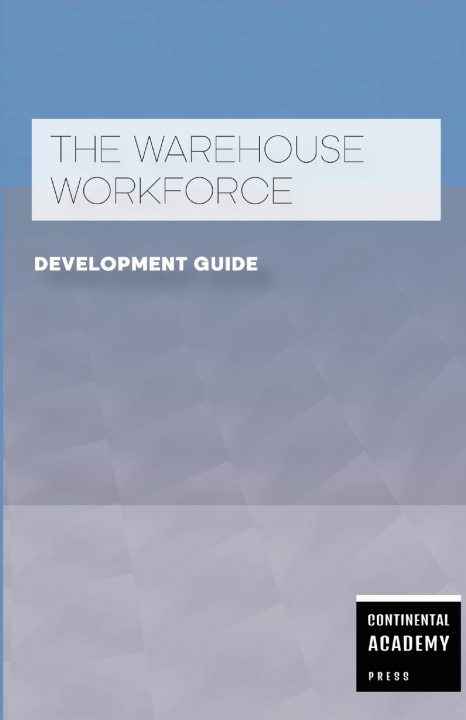 Kniha The Warehouse Workforce Development Guide Continental Academy Press