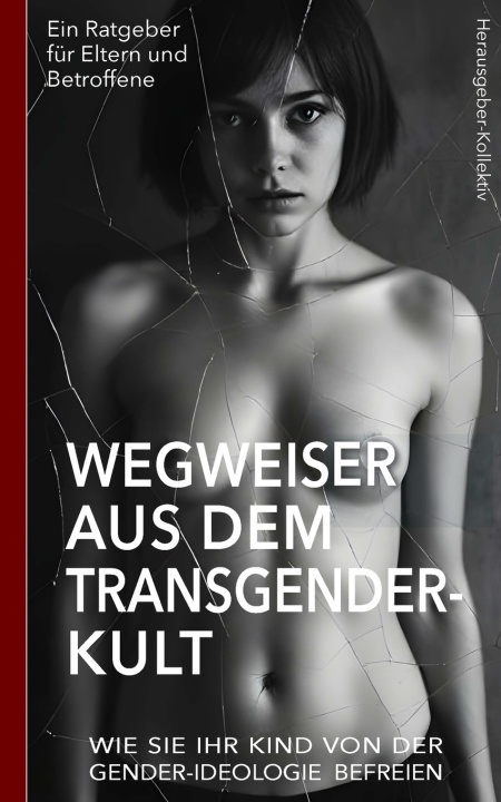 Kniha Wegweiser aus dem Transgender-Kult Herausgeber-Kollektiv