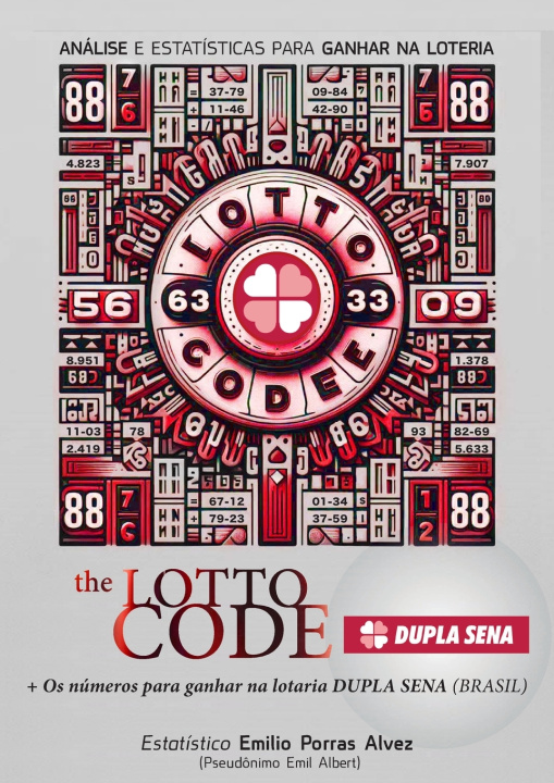 Книга The Lotto Code, Análise e Estatísticas para Ganhar na Loteria + Os números para ganhar na lotaria DUPLA SENA (BRASIL) Emil Albert
