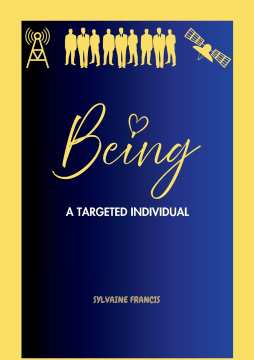 Kniha Being a Targeted Individual Sylvaine Francis