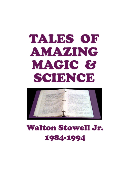 Kniha Tales of Amazing Magic & Science Walton D Stowell II