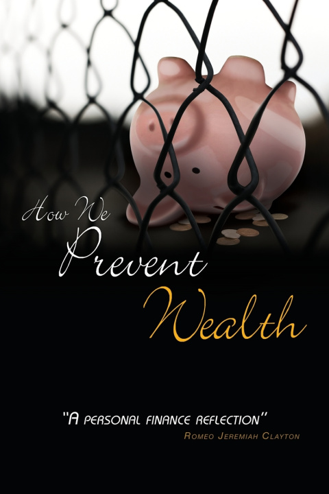 Kniha How We Prevent Wealth Romeo Jeremiah Clayton