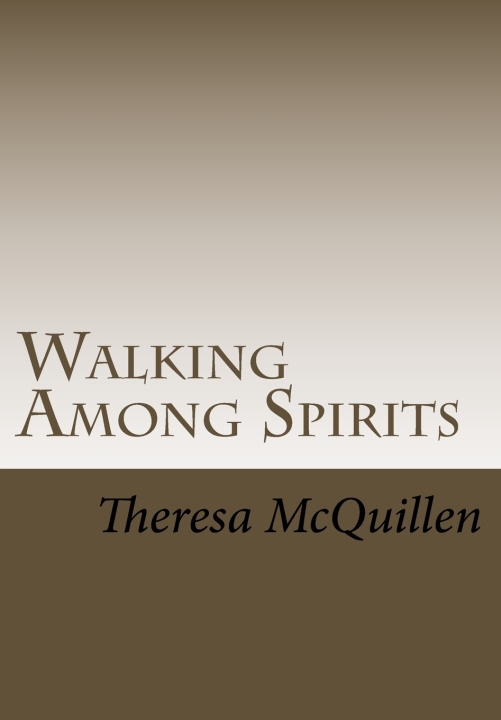 Knjiga Walking Among Spirits Theresa C McQuillen