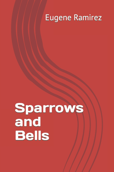 Книга Sparrows and Bells Eugene Ramirez