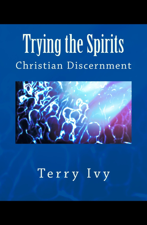 Knjiga Trying the Spirits Terry Ivy