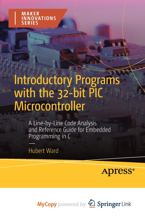 Книга Introductory Programs with the 32-bit PIC Microcontroller Hubert Ward