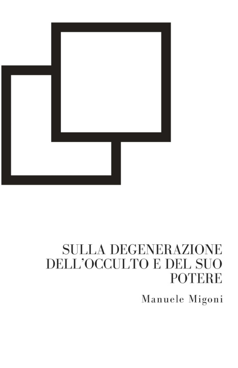 Книга Sulla degenerazione dell'occulto e del suo potere Manuele Migoni