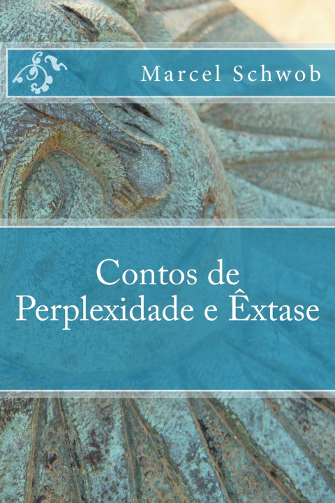 Kniha Contos de Perplexidade e Extase Marcel Schwob