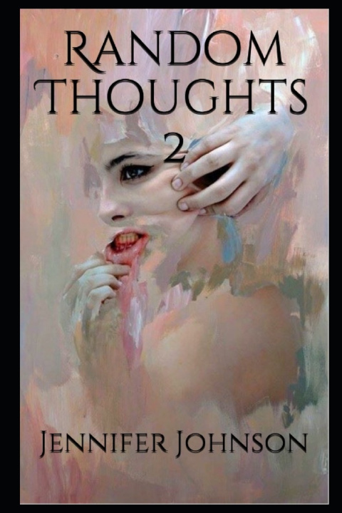 Книга Random Thoughts 2 Jennifer Nicole Johnson