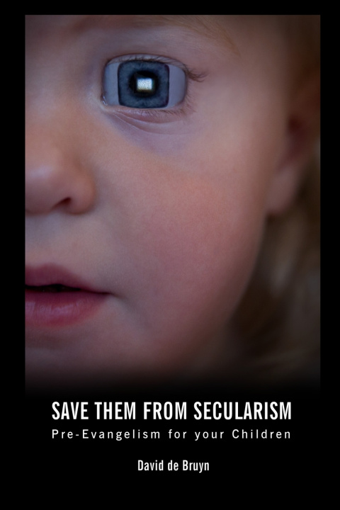 Kniha Save Them From Secularism David J de Bruyn