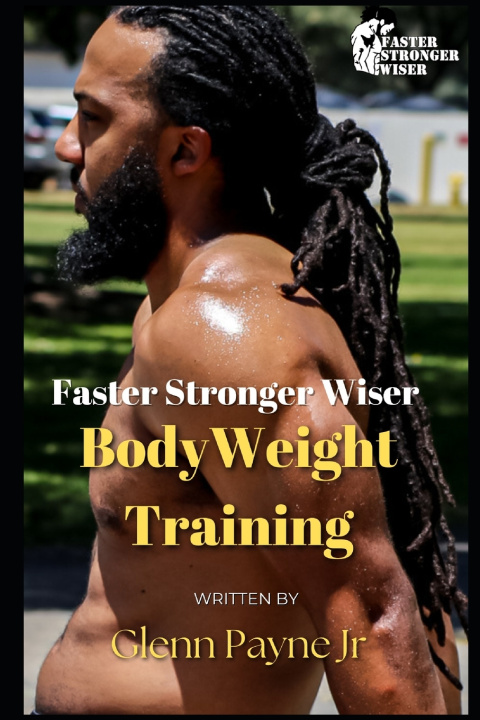 Kniha Faster Stronger Wiser Glenn Payne Jr