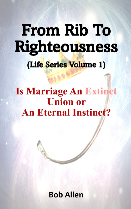 Book From Rib To Righteousness Bob Allen