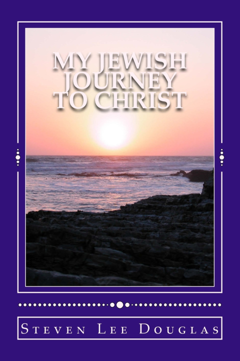 Kniha My Jewish Journey to Christ Steven Lee Douglas