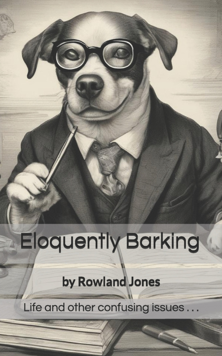Kniha Eloquently Barking Rowland Jones