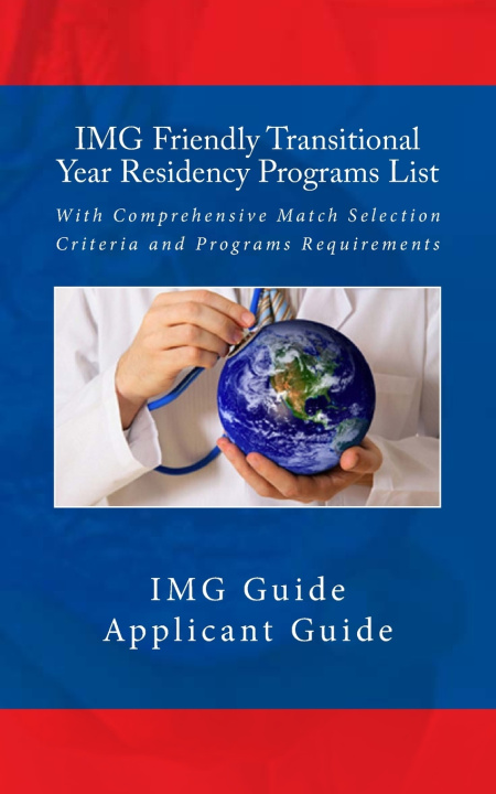 Kniha IMG Friendly Transitional Year Residency Programs List Applicant Guide