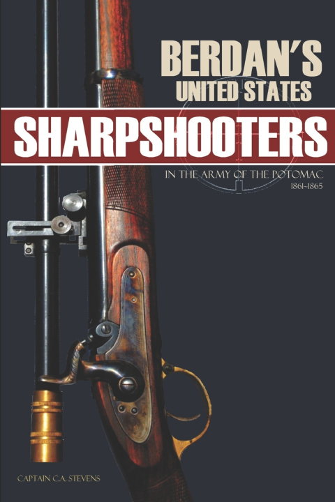 Книга Berdan's United States Sharpshooters in the Army of the Potomac Historian Capt. C. A. Stevens