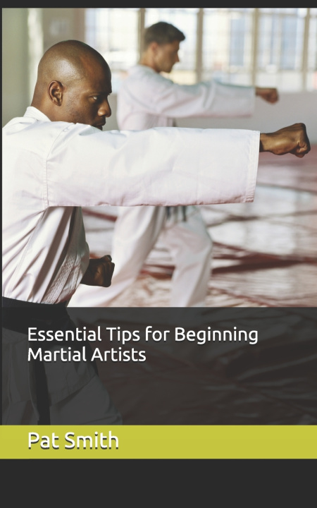 Книга Essential Tips for Beginning Martial Artists Pat Smith