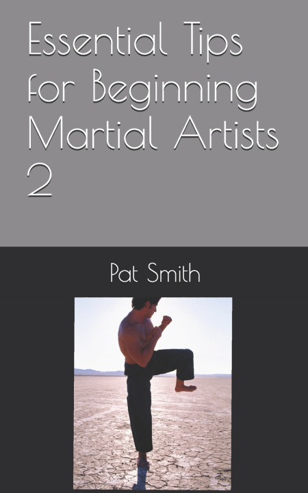 Kniha Essential Tips for Beginning Martial Artists 2 Pat Smith