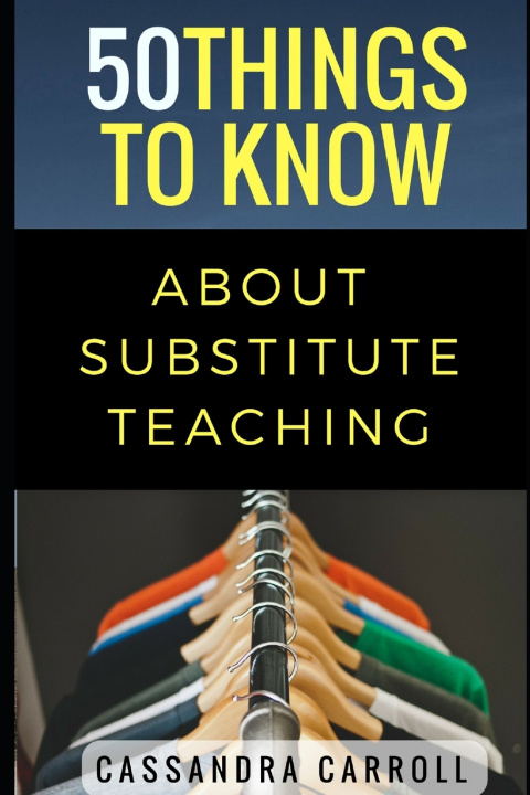 Kniha 50 Things to Know About Substitute Teaching 50 Things To Know