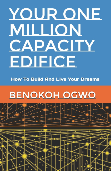 Knjiga Your One Million Capacity Edifice BenOkoh Ogwo