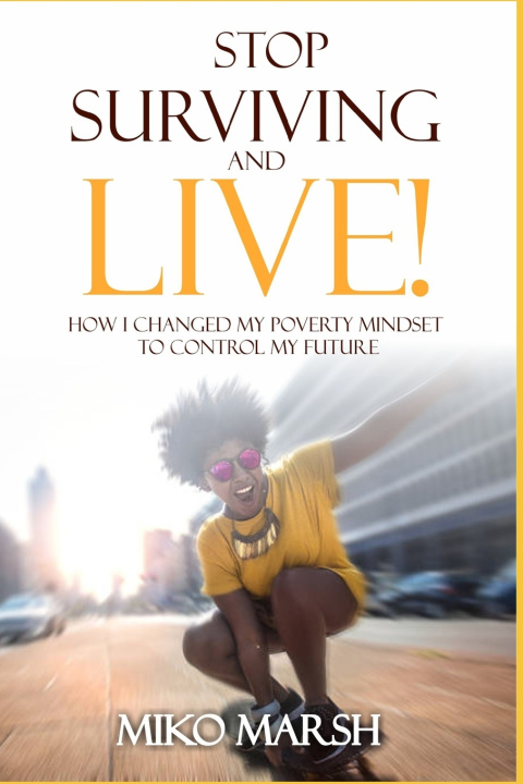 Kniha Stop Surviving and LIVE! Miko Marsh