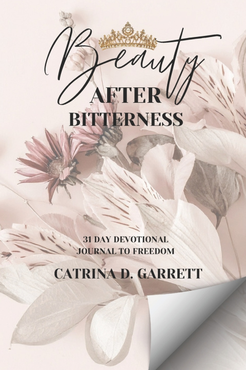 Книга Beauty After Bitterness Catrina D Garrett