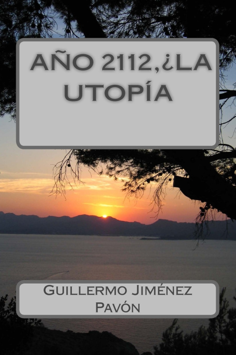 Kniha Año 2112, ¿La utopía? Guillermo Jimenez Pavon