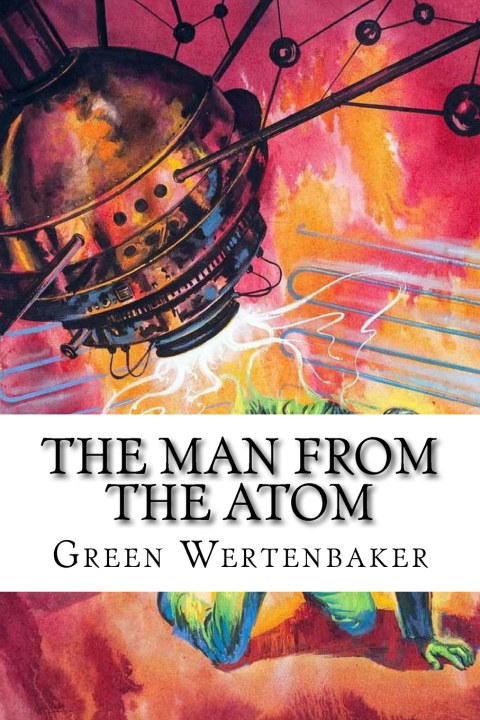 Kniha The Man From the Atom Green Peyton Wertenbaker