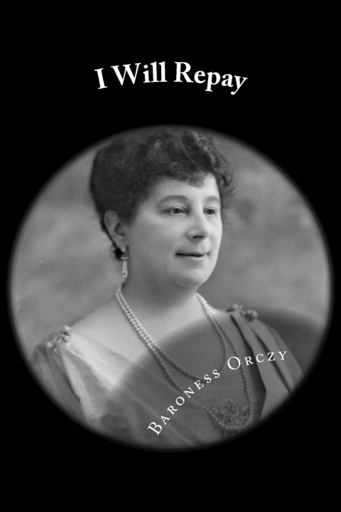 Kniha I Will Repay Baroness Emma Orczy