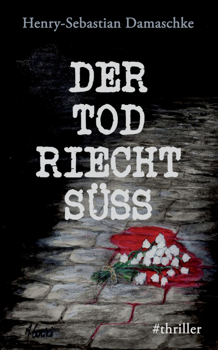 Книга Der Tod riecht süß Henry-Sebastian Damaschke