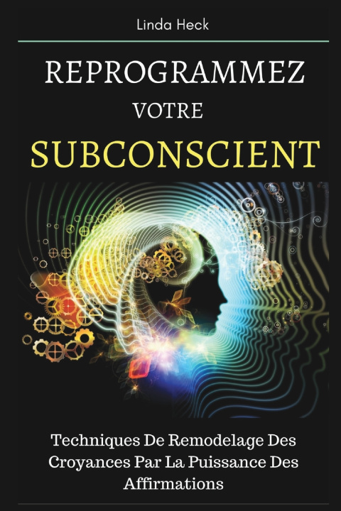 Kniha Reprogrammez Votre Subconscient Linda Heck