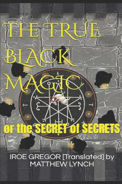 Kniha The TRUE BLACK MAGIC IROE G... [Translated] by MATTHEW LYNCH