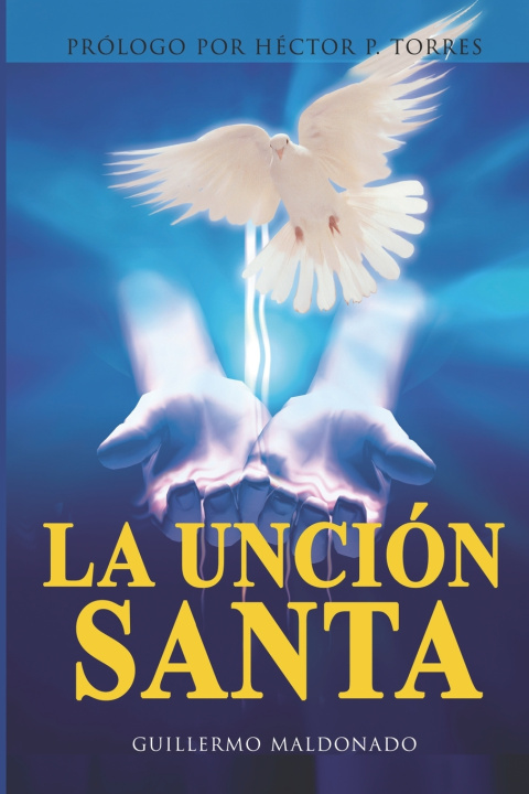 Книга La Unción Santa Guillermo Maldonado