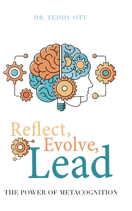 Kniha Reflect, Evolve, Lead Dr. Teddy Ott