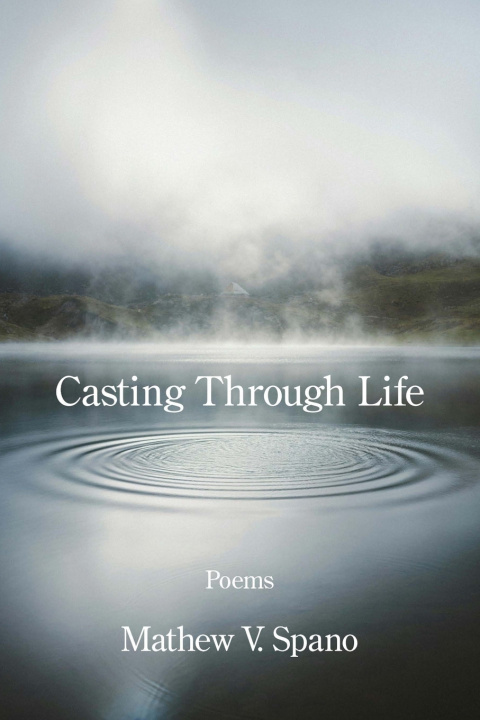 Kniha Casting Through Life Mathew V. Spano