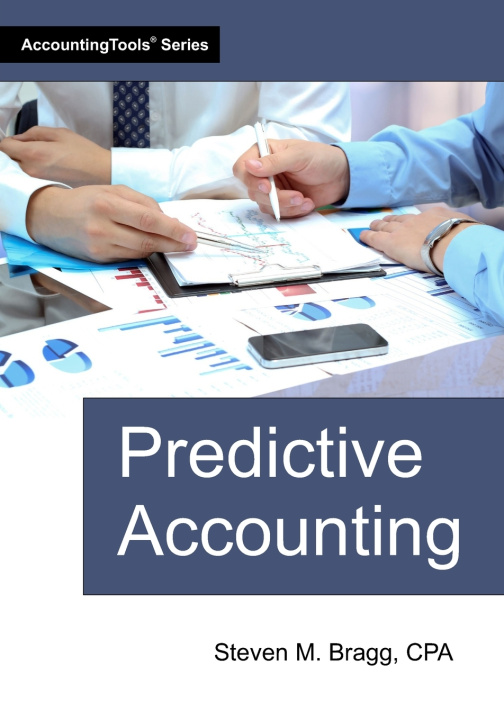 Kniha Predictive Accounting Steven M. Bragg