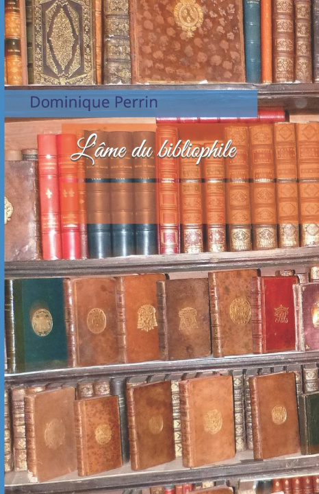 Knjiga L'âme du bibliophile Dominique Perrin