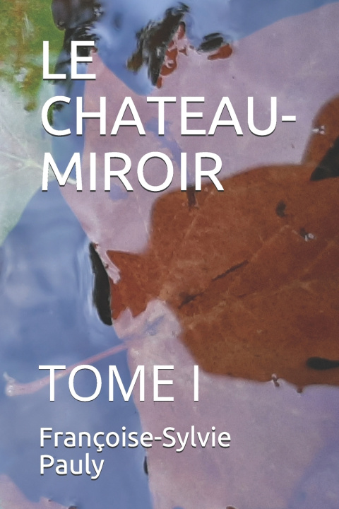 Boek LE CHATEAU-MIROIR Françoise-Sylvie Pauly