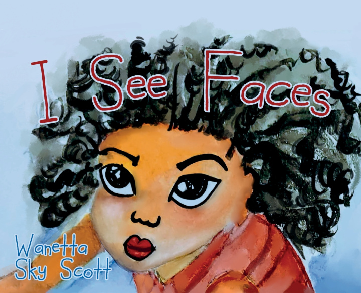 Книга I See Faces Wanetta Sky Scott