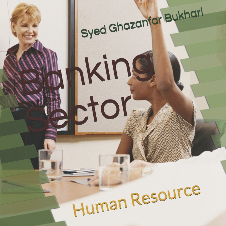 Книга Banking Sector & Human Resource Syed Ghazanfar Shaukat Bukhari