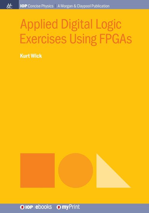 Kniha Applied Digital Logic Exercises Using FPGAs Kurt Wick